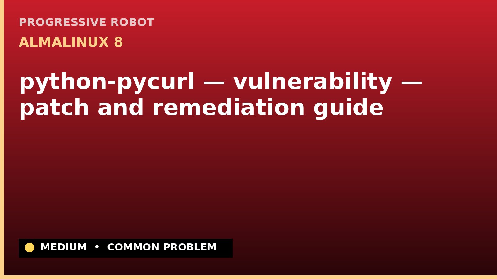 AlmaLinux 8 — python-pycurl — vulnerability — patch and remediation guide — diagnosis and fix on AlmaLinux 8