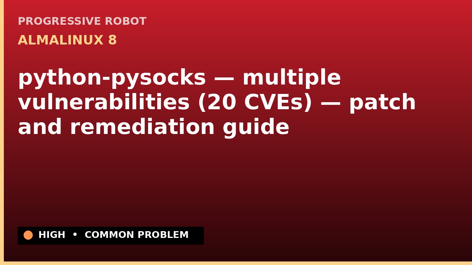 AlmaLinux 8 — python-pysocks — multiple vulnerabilities (20 CVEs) — patch and remediation guide — diagnosis and fix on AlmaLinux 8