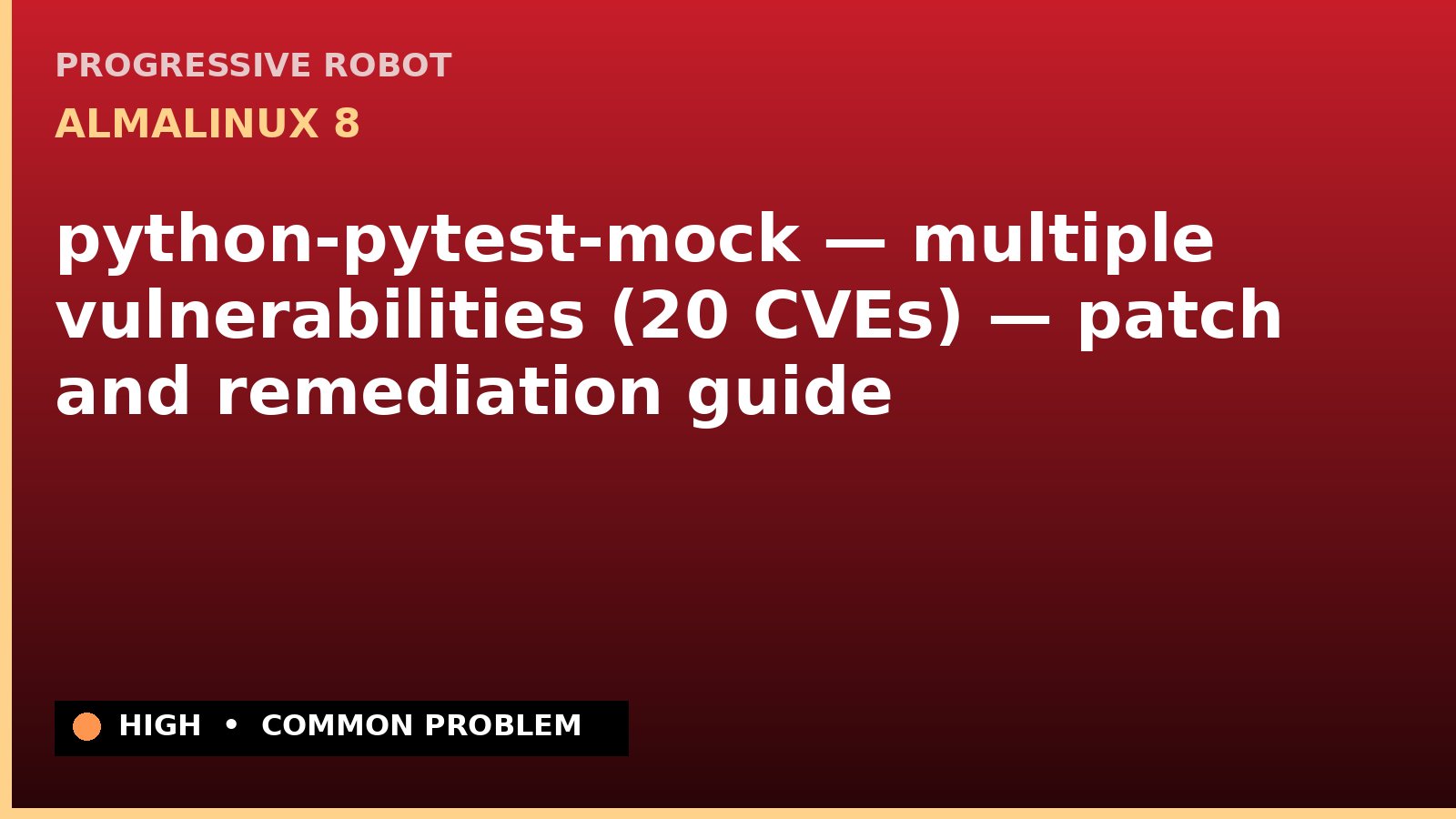 AlmaLinux 8 — python-pytest-mock — multiple vulnerabilities (20 CVEs) — patch and remediation guide — diagnosis and fix on AlmaLinux 8