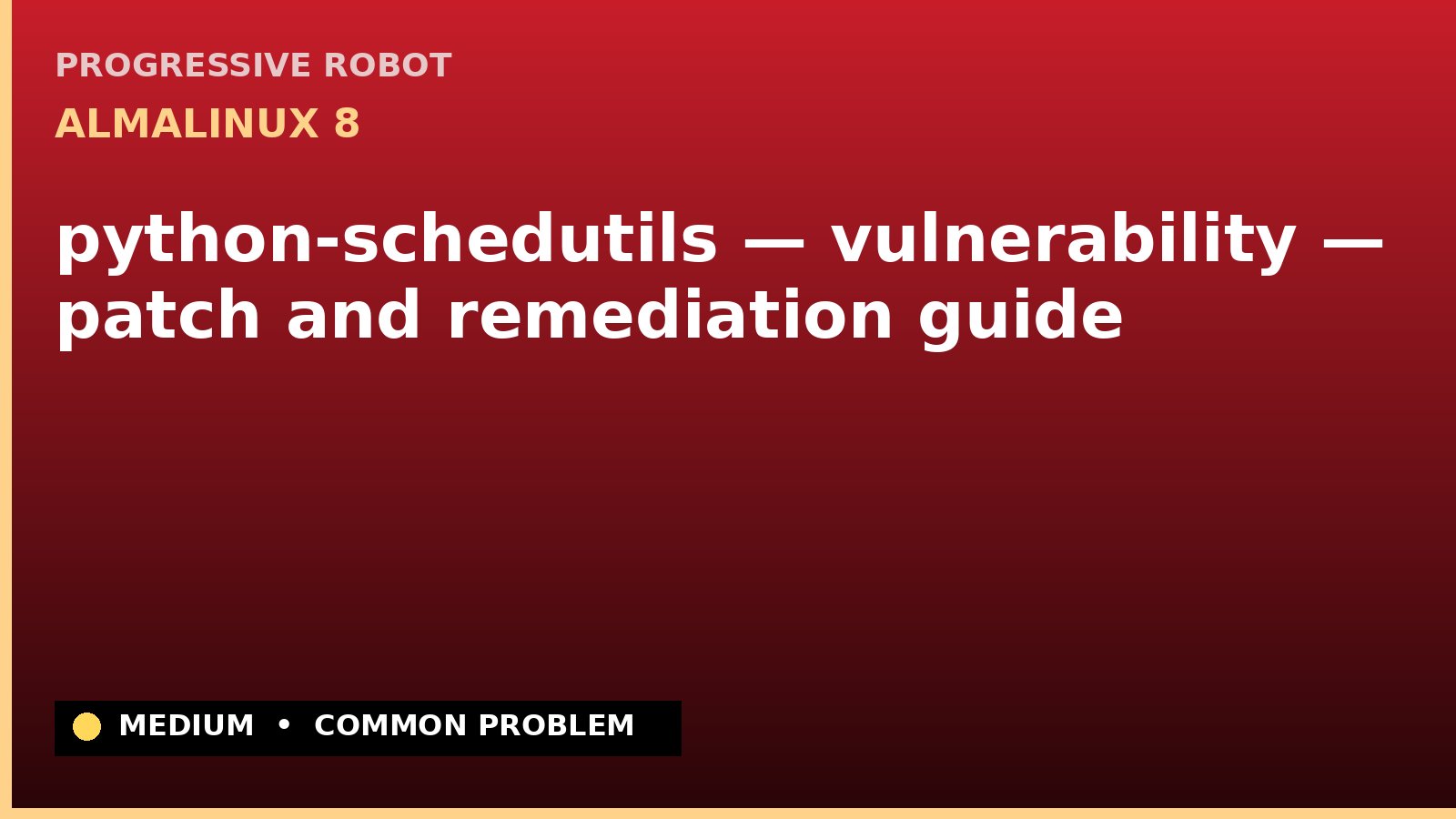 AlmaLinux 8 — python-schedutils — vulnerability — patch and remediation guide — diagnosis and fix on AlmaLinux 8