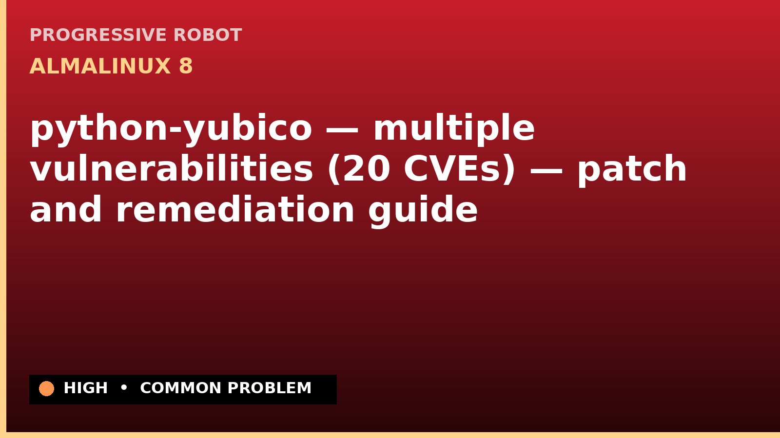 AlmaLinux 8 — python-yubico — multiple vulnerabilities (20 CVEs) — patch and remediation guide — diagnosis and fix on AlmaLinux 8
