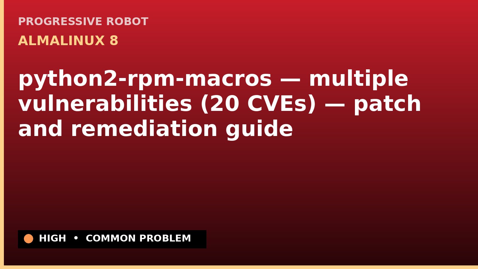 AlmaLinux 8 — python2-rpm-macros — multiple vulnerabilities (20 CVEs) — patch and remediation guide — diagnosis and fix on AlmaLinux 8