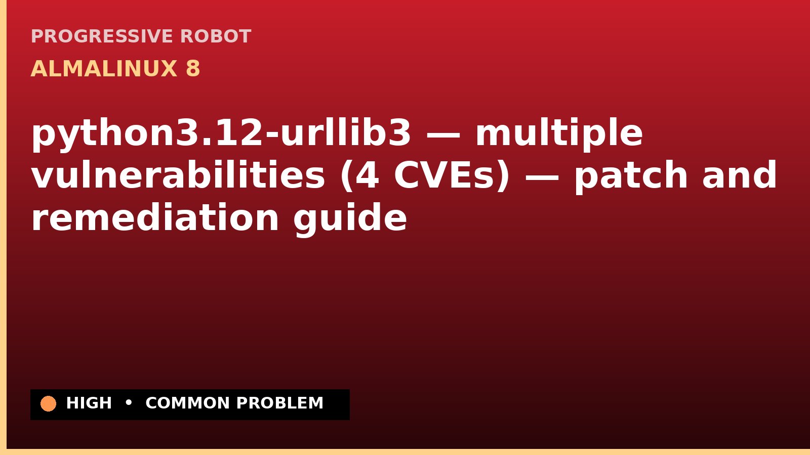 AlmaLinux 8 — python3.12-urllib3 — multiple vulnerabilities (4 CVEs) — patch and remediation guide — diagnosis and fix on AlmaLinux 8