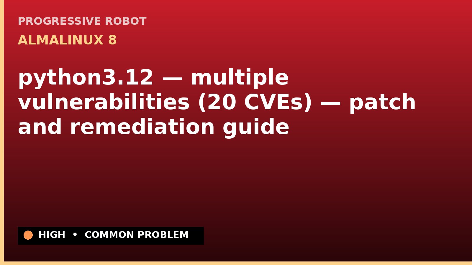 AlmaLinux 8 — python3.12 — multiple vulnerabilities (20 CVEs) — patch and remediation guide — diagnosis and fix on AlmaLinux 8