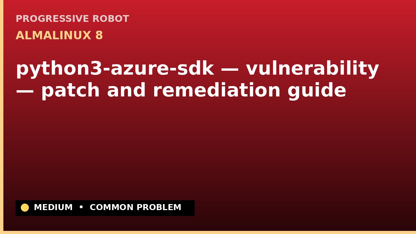 AlmaLinux 8 — python3-azure-sdk — vulnerability — patch and remediation guide — diagnosis and fix on AlmaLinux 8