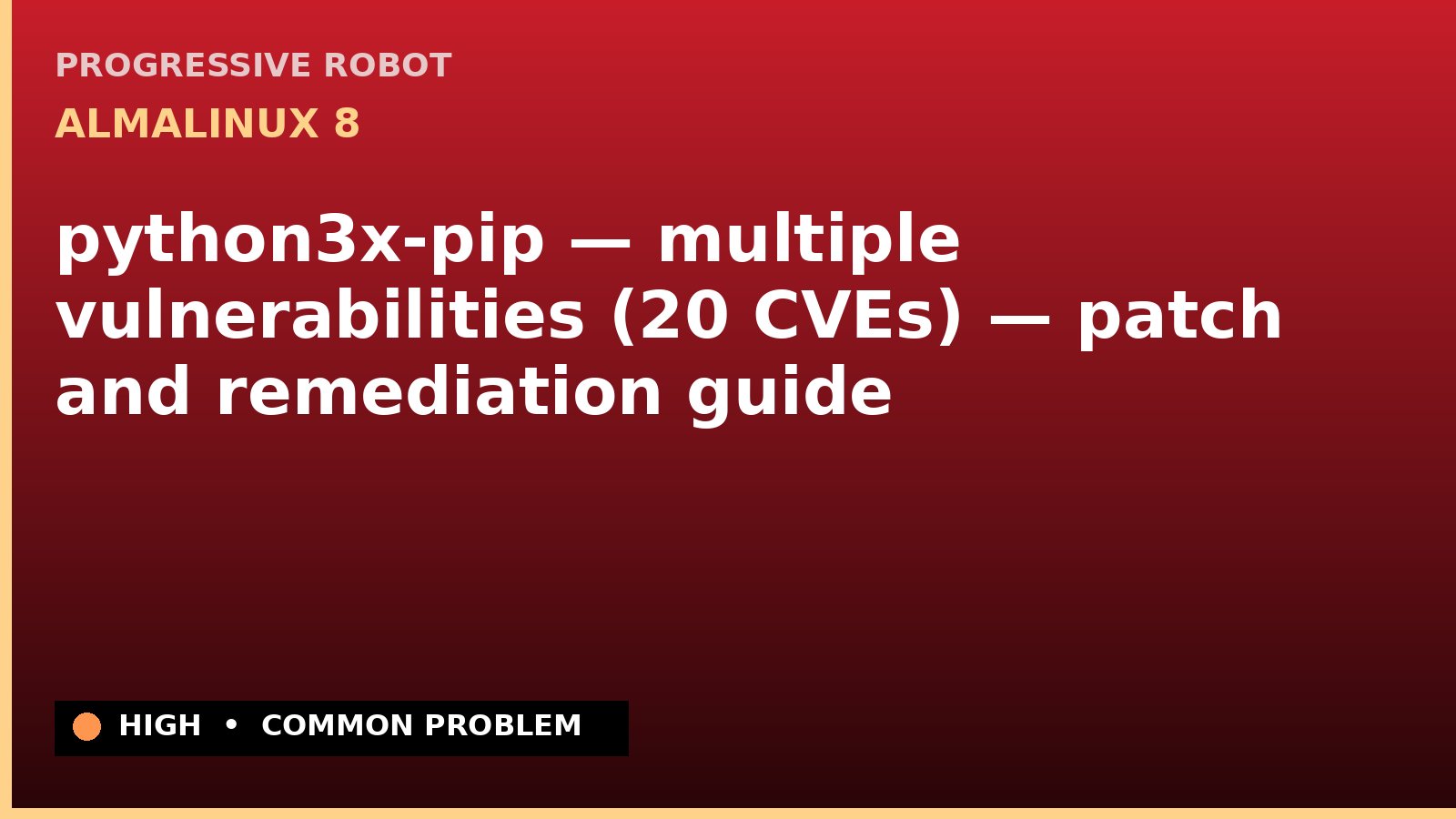 AlmaLinux 8 — python3x-pip — multiple vulnerabilities (20 CVEs) — patch and remediation guide — diagnosis and fix on AlmaLinux 8