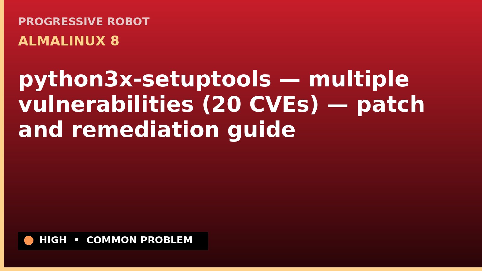 AlmaLinux 8 — python3x-setuptools — multiple vulnerabilities (20 CVEs) — patch and remediation guide — diagnosis and fix on AlmaLinux 8