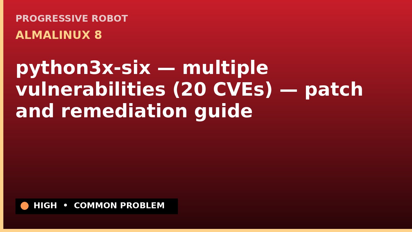 AlmaLinux 8 — python3x-six — multiple vulnerabilities (20 CVEs) — patch and remediation guide — diagnosis and fix on AlmaLinux 8