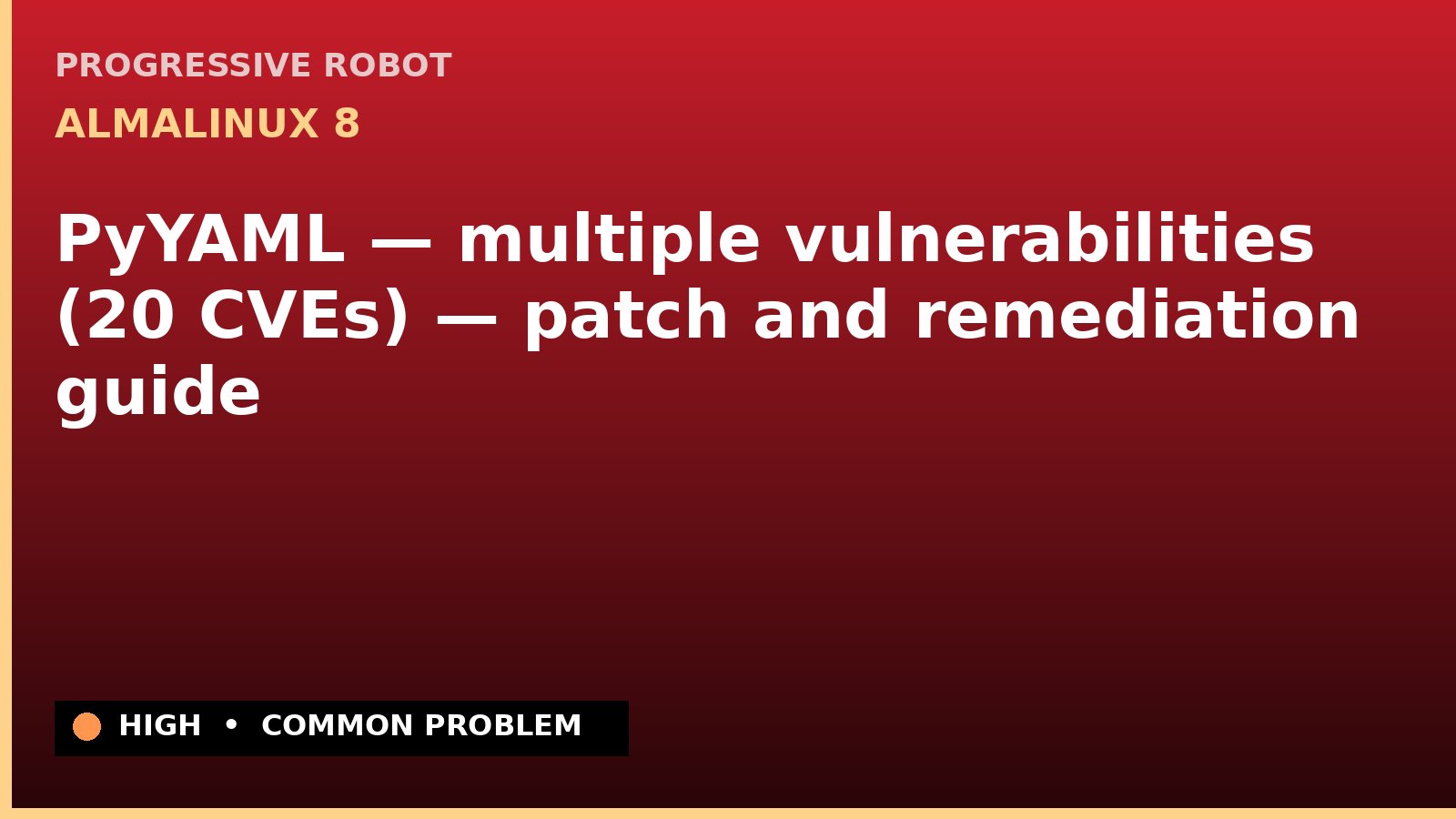 AlmaLinux 8 — PyYAML — multiple vulnerabilities (20 CVEs) — patch and remediation guide — diagnosis and fix on AlmaLinux 8