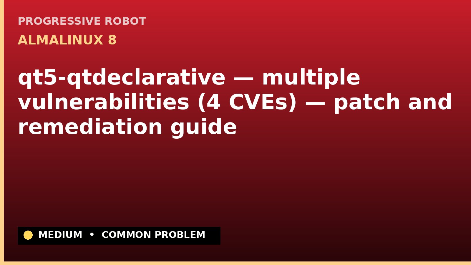 AlmaLinux 8 — qt5-qtdeclarative — multiple vulnerabilities (4 CVEs) — patch and remediation guide — diagnosis and fix on AlmaLinux 8