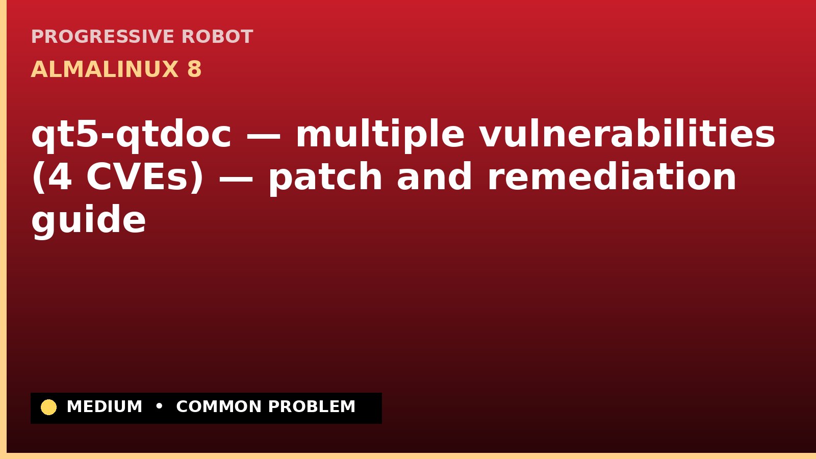 AlmaLinux 8 — qt5-qtdoc — multiple vulnerabilities (4 CVEs) — patch and remediation guide — diagnosis and fix on AlmaLinux 8