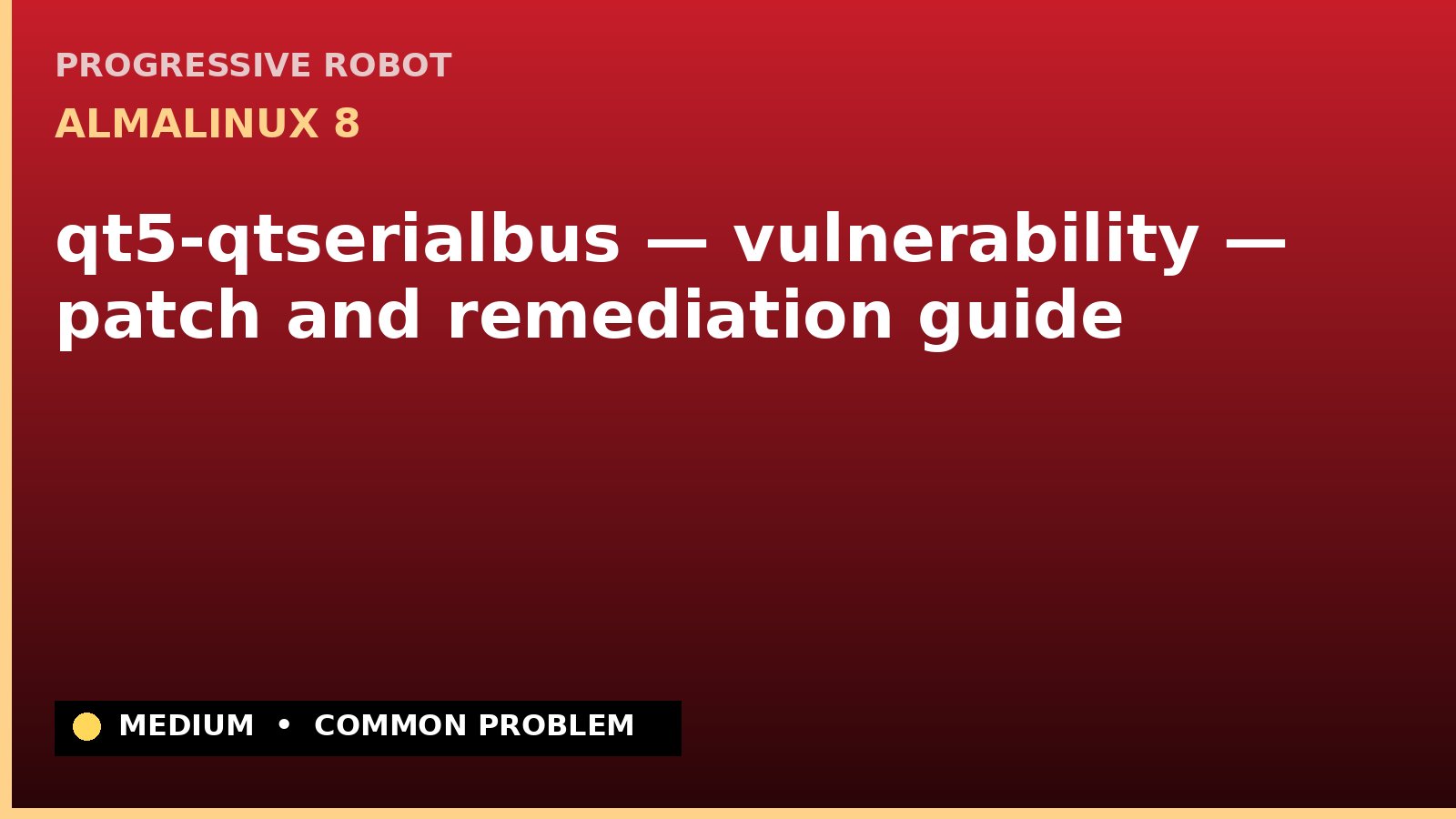 AlmaLinux 8 — qt5-qtserialbus — vulnerability — patch and remediation guide — diagnosis and fix on AlmaLinux 8