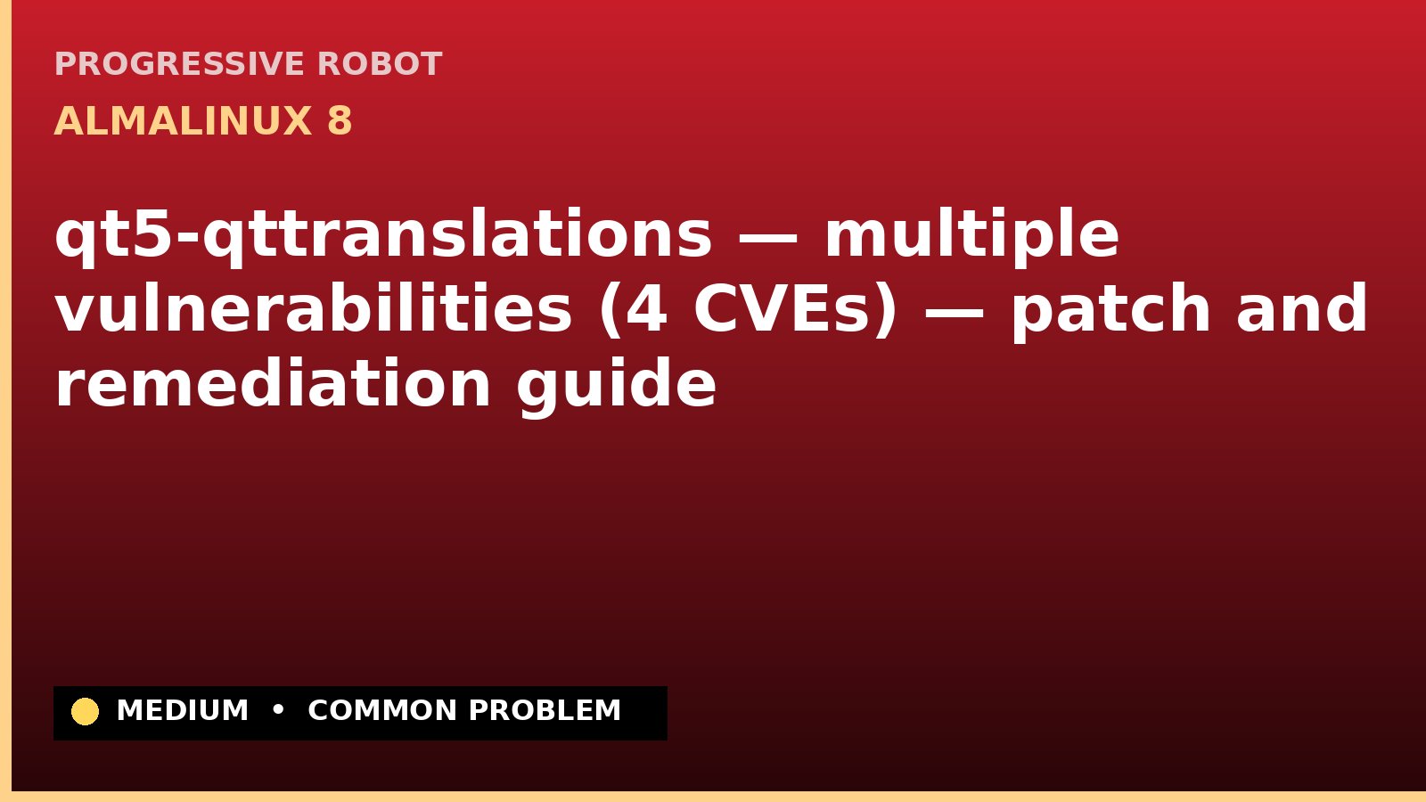 AlmaLinux 8 — qt5-qttranslations — multiple vulnerabilities (4 CVEs) — patch and remediation guide — diagnosis and fix on AlmaLinux 8