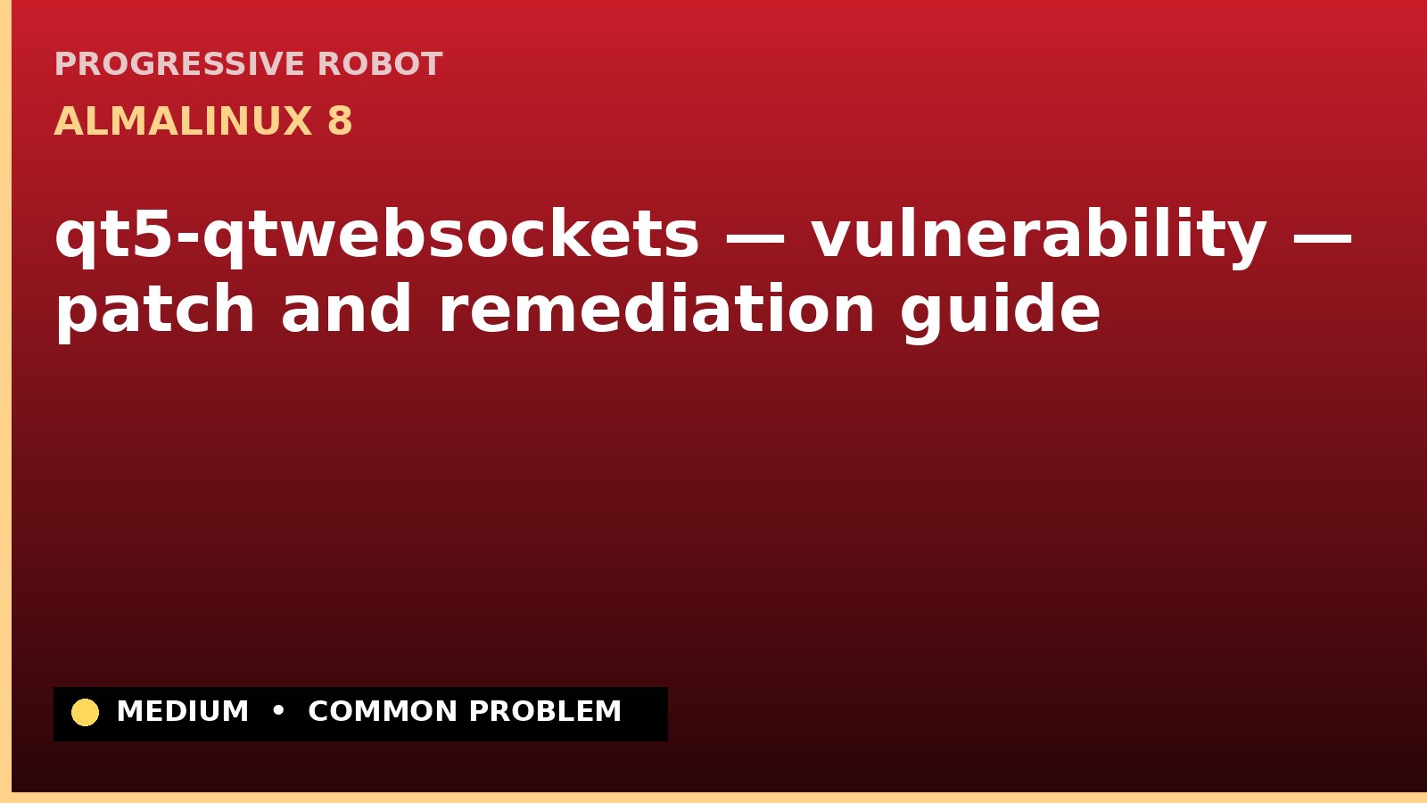 AlmaLinux 8 — qt5-qtwebsockets — vulnerability — patch and remediation guide — diagnosis and fix on AlmaLinux 8