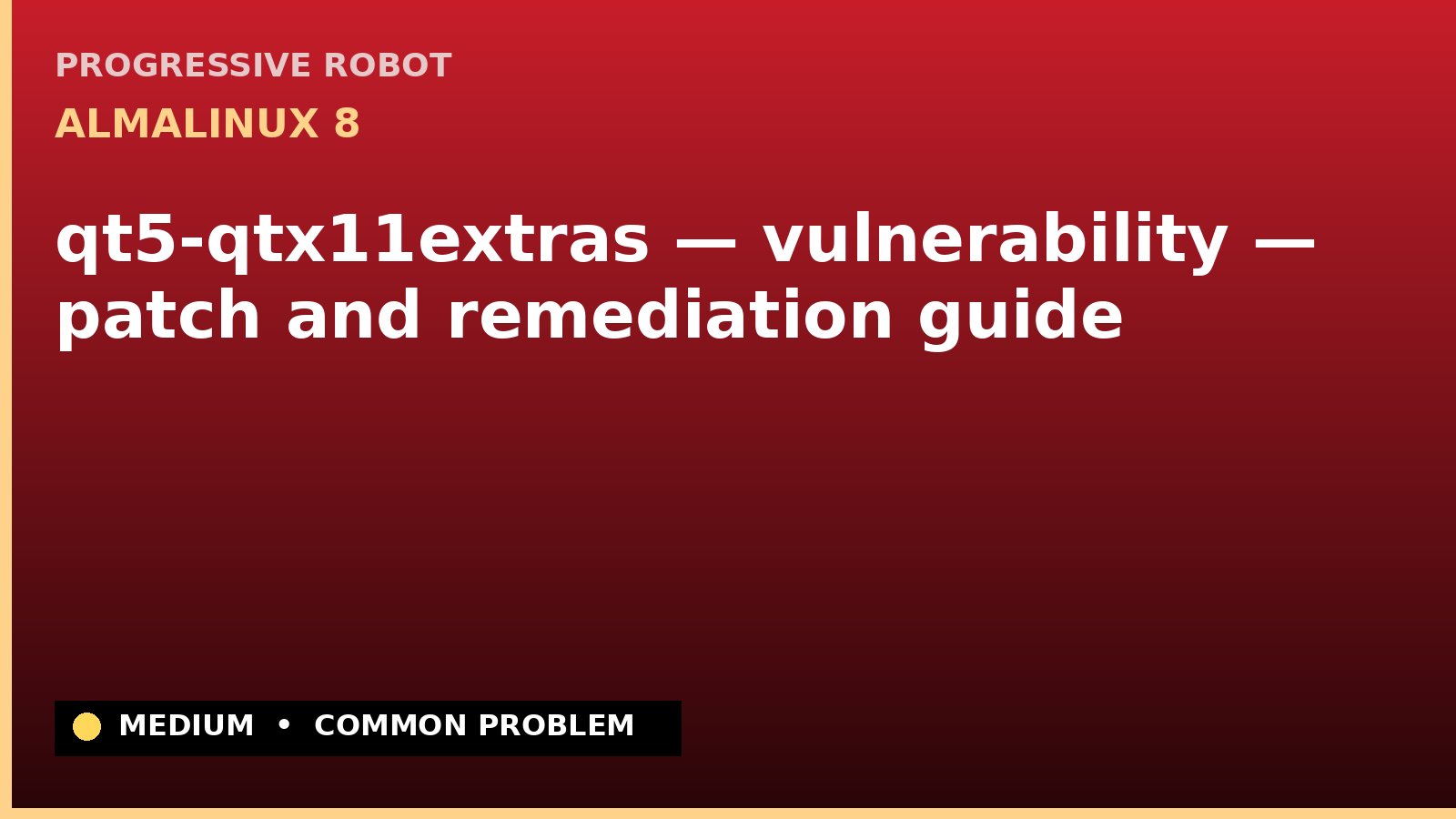 AlmaLinux 8 — qt5-qtx11extras — vulnerability — patch and remediation guide — diagnosis and fix on AlmaLinux 8