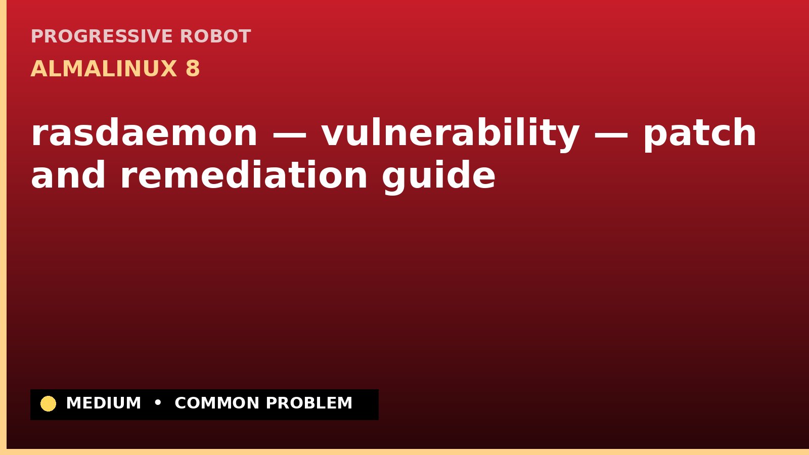 AlmaLinux 8 — rasdaemon — vulnerability — patch and remediation guide — diagnosis and fix on AlmaLinux 8