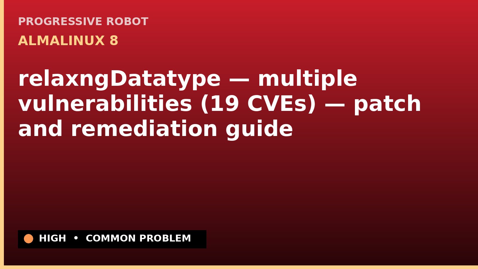 AlmaLinux 8 — relaxngDatatype — multiple vulnerabilities (19 CVEs) — patch and remediation guide — diagnosis and fix on AlmaLinux 8