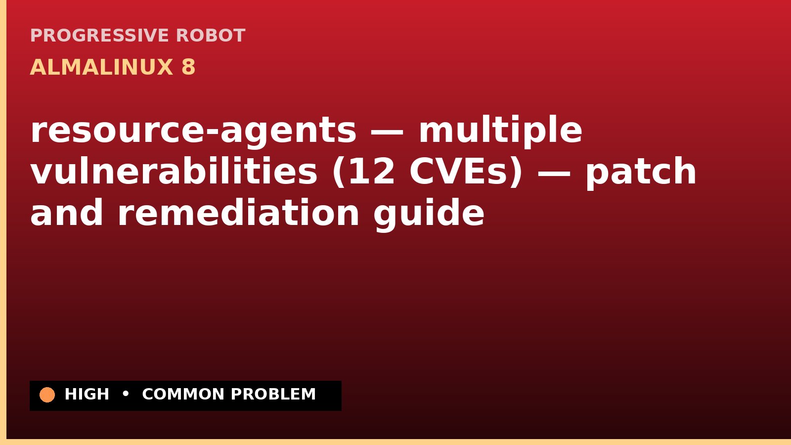 AlmaLinux 8 — resource-agents — multiple vulnerabilities (12 CVEs) — patch and remediation guide — diagnosis and fix on AlmaLinux 8