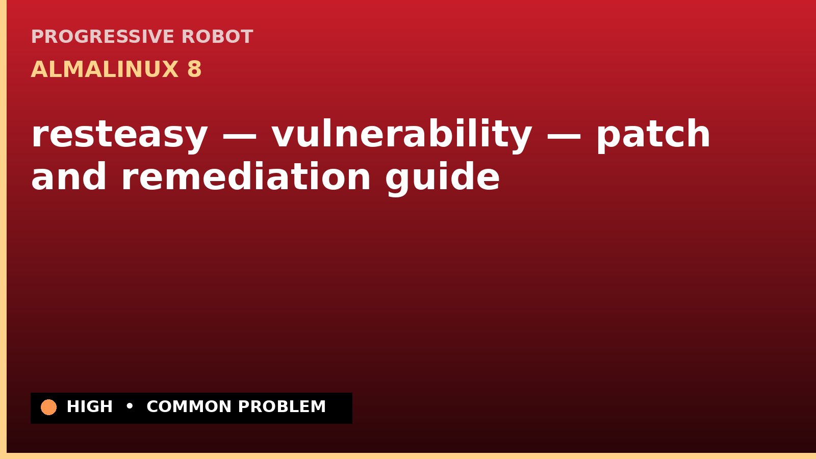 AlmaLinux 8 — resteasy — vulnerability — patch and remediation guide — diagnosis and fix on AlmaLinux 8