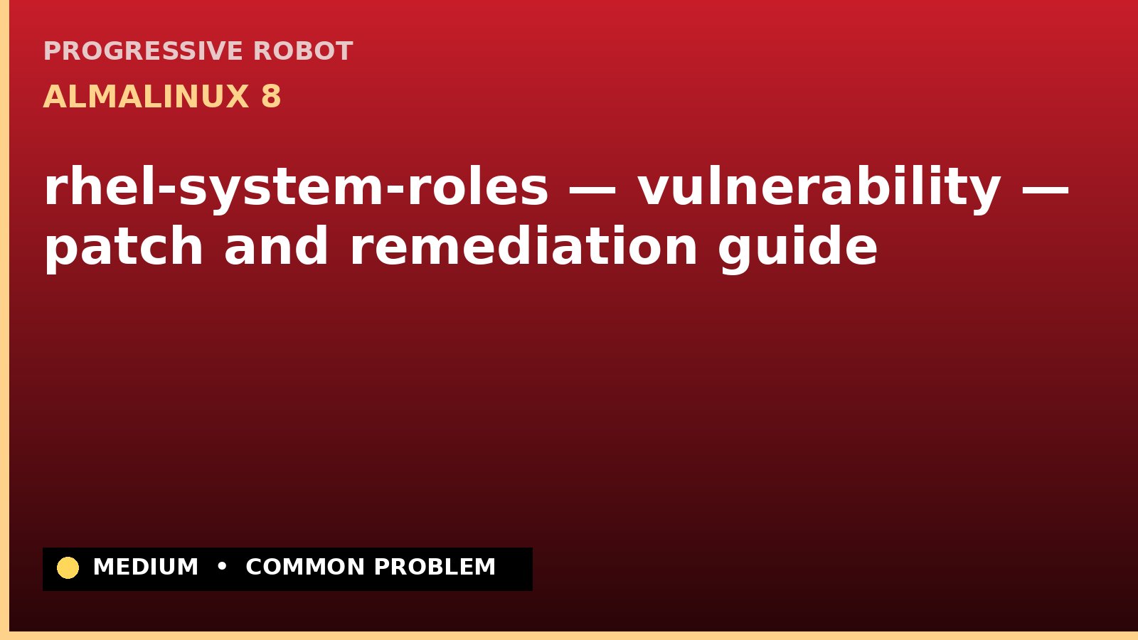 AlmaLinux 8 — rhel-system-roles — vulnerability — patch and remediation guide — diagnosis and fix on AlmaLinux 8
