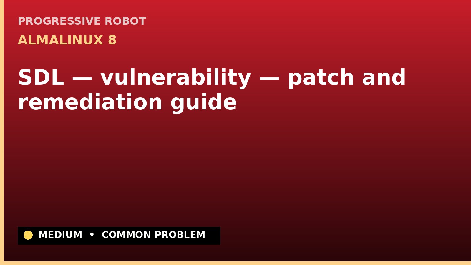 AlmaLinux 8 — SDL — vulnerability — patch and remediation guide — diagnosis and fix on AlmaLinux 8