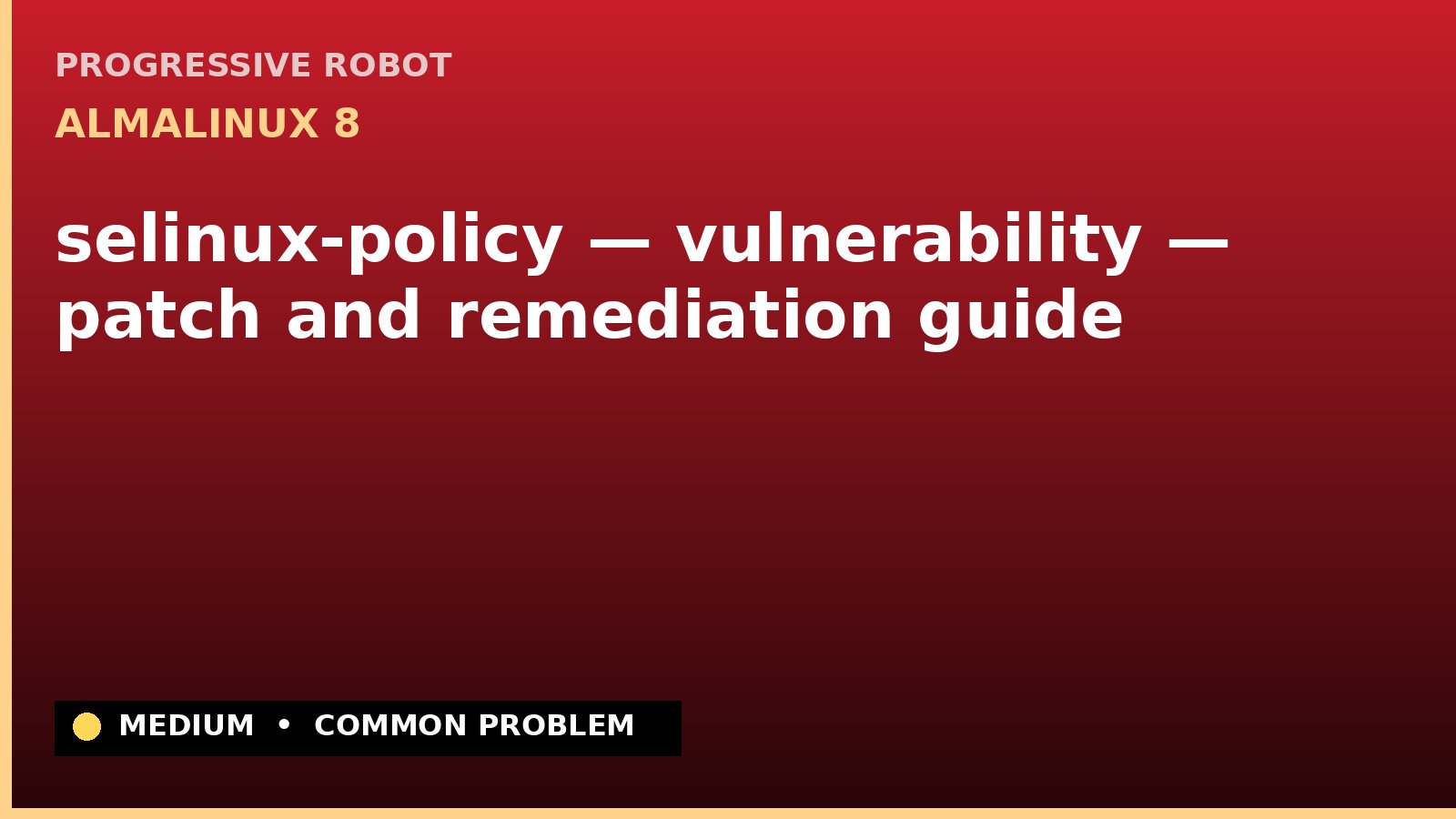 AlmaLinux 8 — selinux-policy — vulnerability — patch and remediation guide — diagnosis and fix on AlmaLinux 8