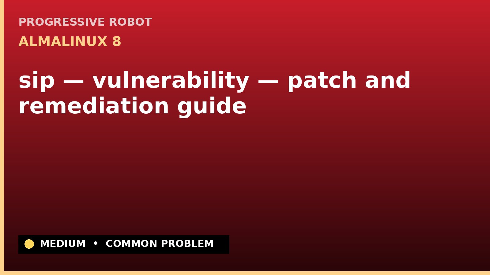 AlmaLinux 8 — sip — vulnerability — patch and remediation guide — diagnosis and fix on AlmaLinux 8
