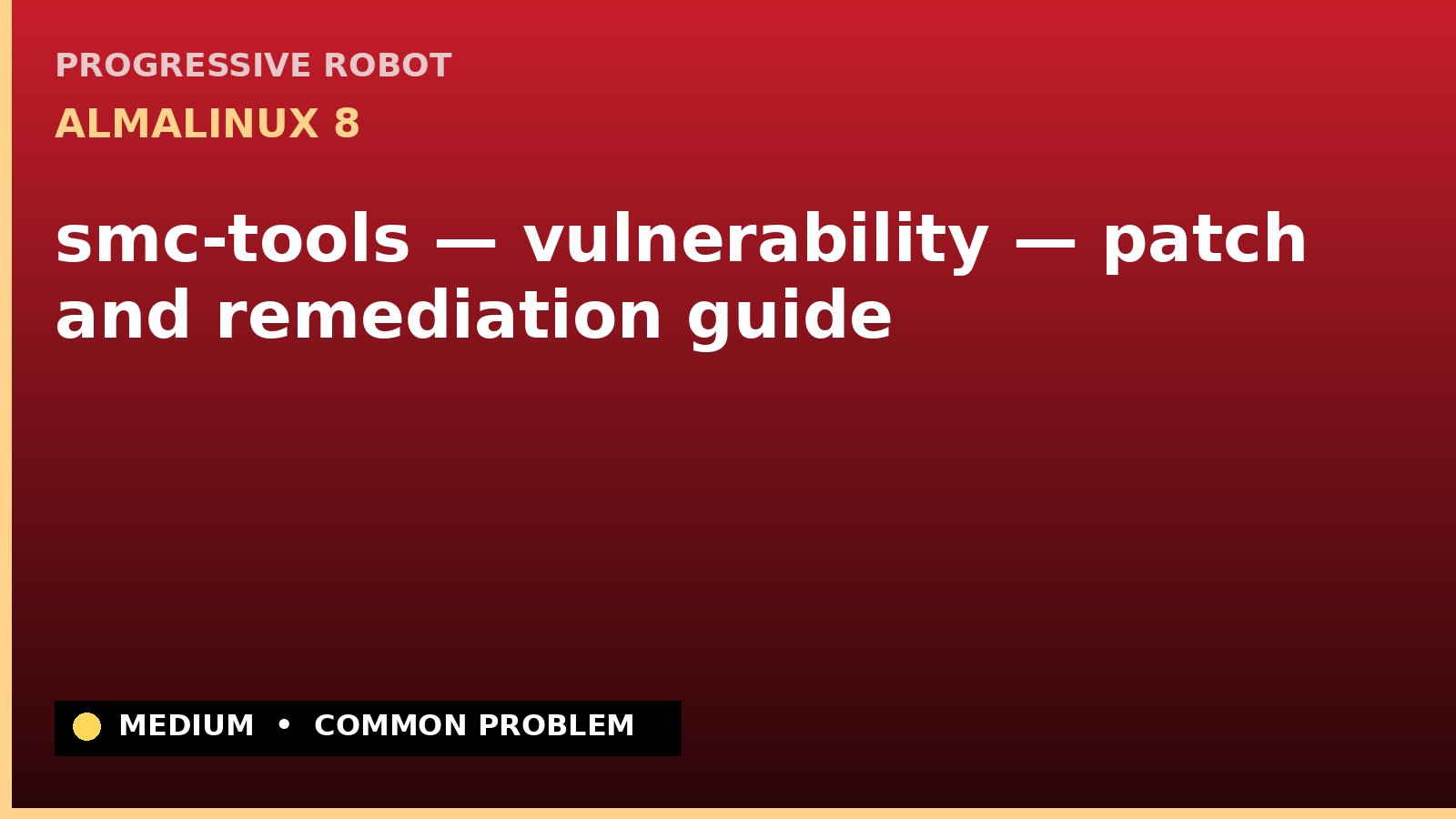 AlmaLinux 8 — smc-tools — vulnerability — patch and remediation guide — diagnosis and fix on AlmaLinux 8