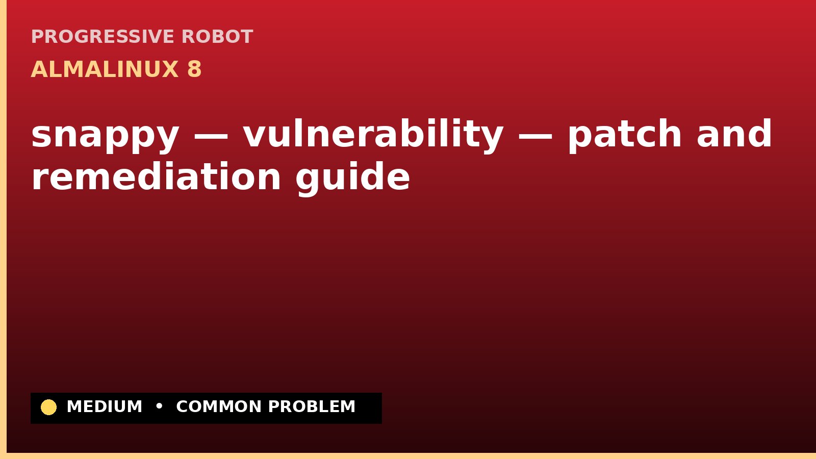AlmaLinux 8 — snappy — vulnerability — patch and remediation guide — diagnosis and fix on AlmaLinux 8
