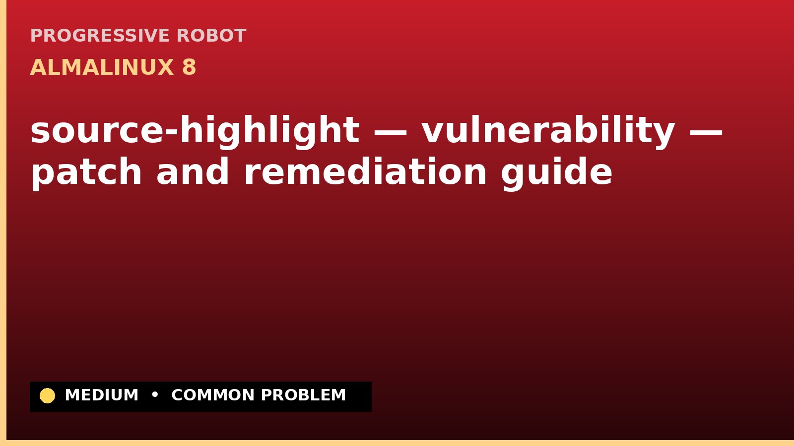 AlmaLinux 8 — source-highlight — vulnerability — patch and remediation guide — diagnosis and fix on AlmaLinux 8
