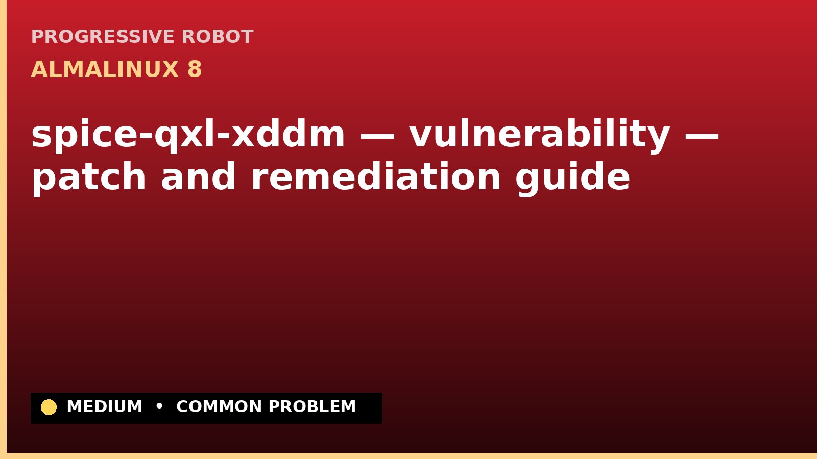 AlmaLinux 8 — spice-qxl-xddm — vulnerability — patch and remediation guide — diagnosis and fix on AlmaLinux 8
