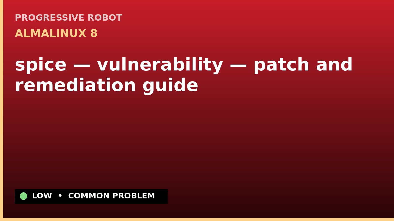 AlmaLinux 8 — spice — vulnerability — patch and remediation guide — diagnosis and fix on AlmaLinux 8