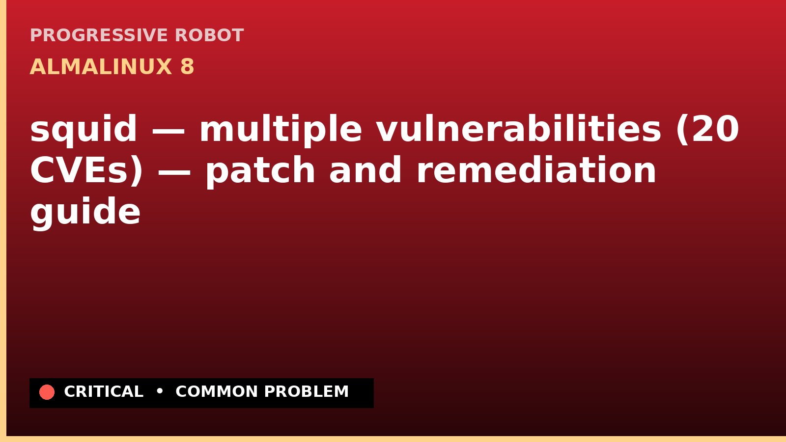 AlmaLinux 8 — squid — multiple vulnerabilities (20 CVEs) — patch and remediation guide — diagnosis and fix on AlmaLinux 8
