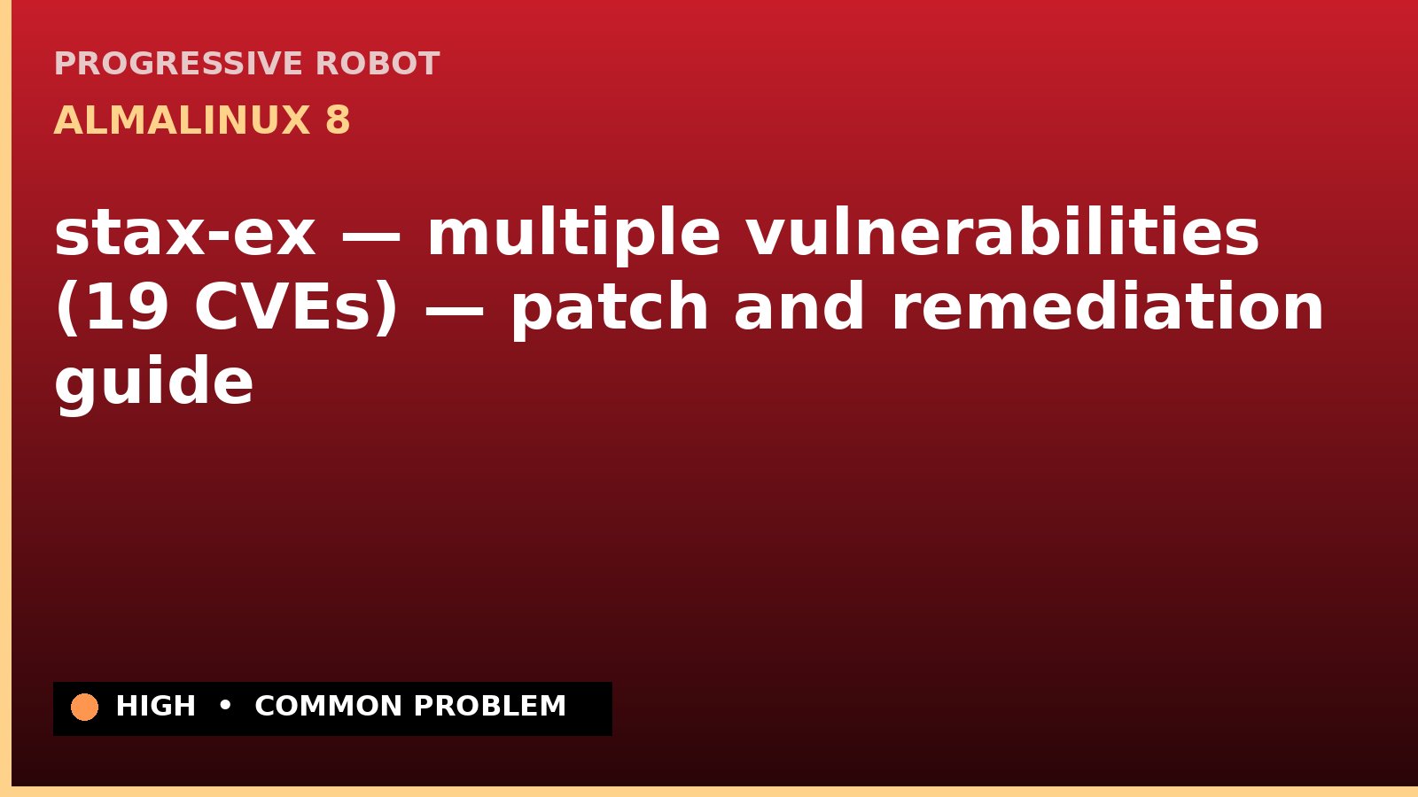 AlmaLinux 8 — stax-ex — multiple vulnerabilities (19 CVEs) — patch and remediation guide — diagnosis and fix on AlmaLinux 8