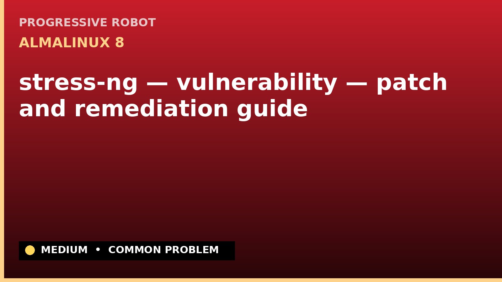 AlmaLinux 8 — stress-ng — vulnerability — patch and remediation guide — diagnosis and fix on AlmaLinux 8