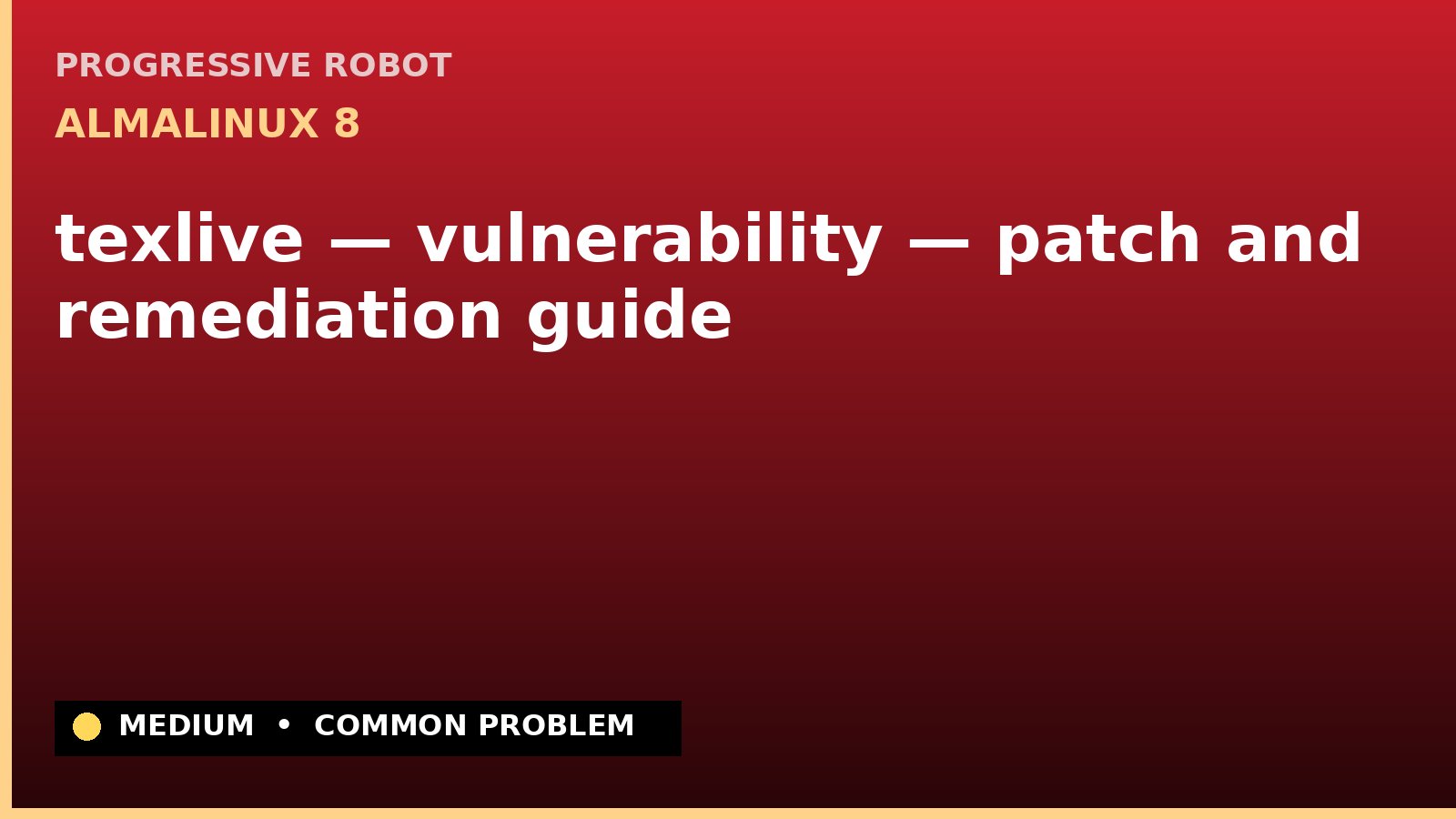 AlmaLinux 8 — texlive — vulnerability — patch and remediation guide — diagnosis and fix on AlmaLinux 8