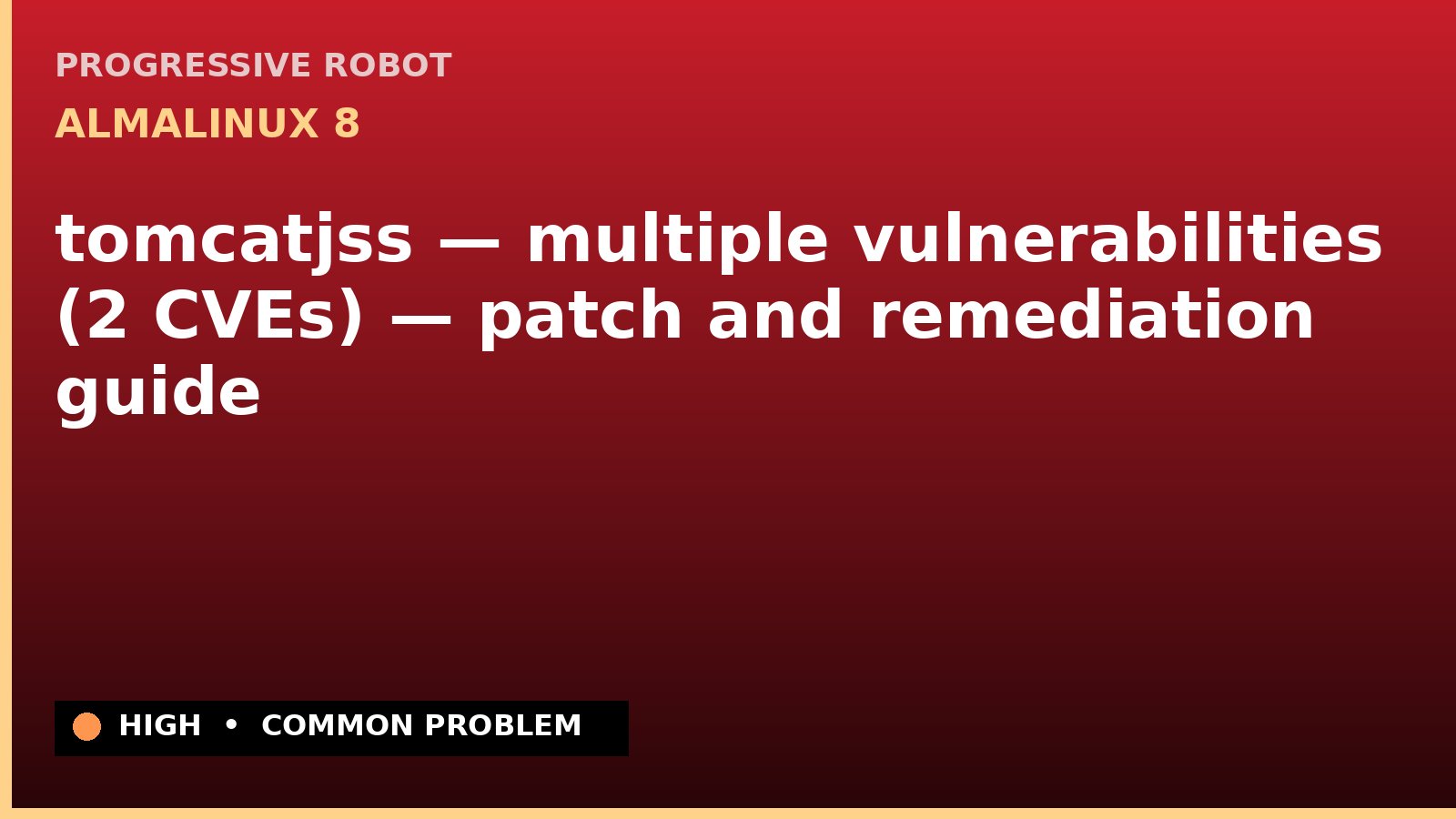 AlmaLinux 8 — tomcatjss — multiple vulnerabilities (2 CVEs) — patch and remediation guide — diagnosis and fix on AlmaLinux 8