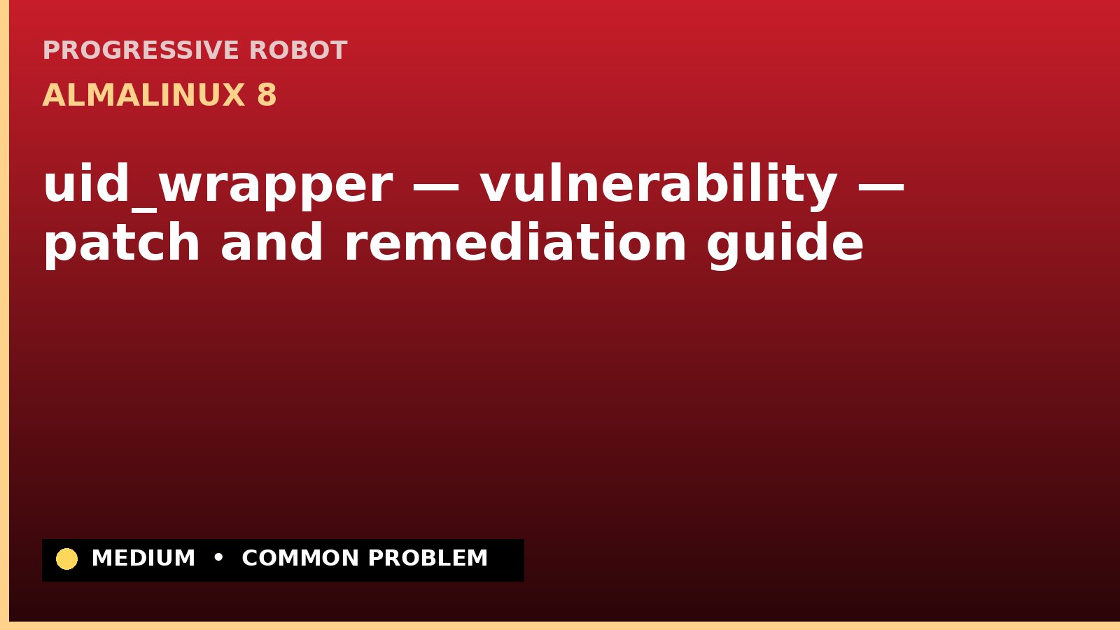 AlmaLinux 8 — uid_wrapper — vulnerability — patch and remediation guide — diagnosis and fix on AlmaLinux 8