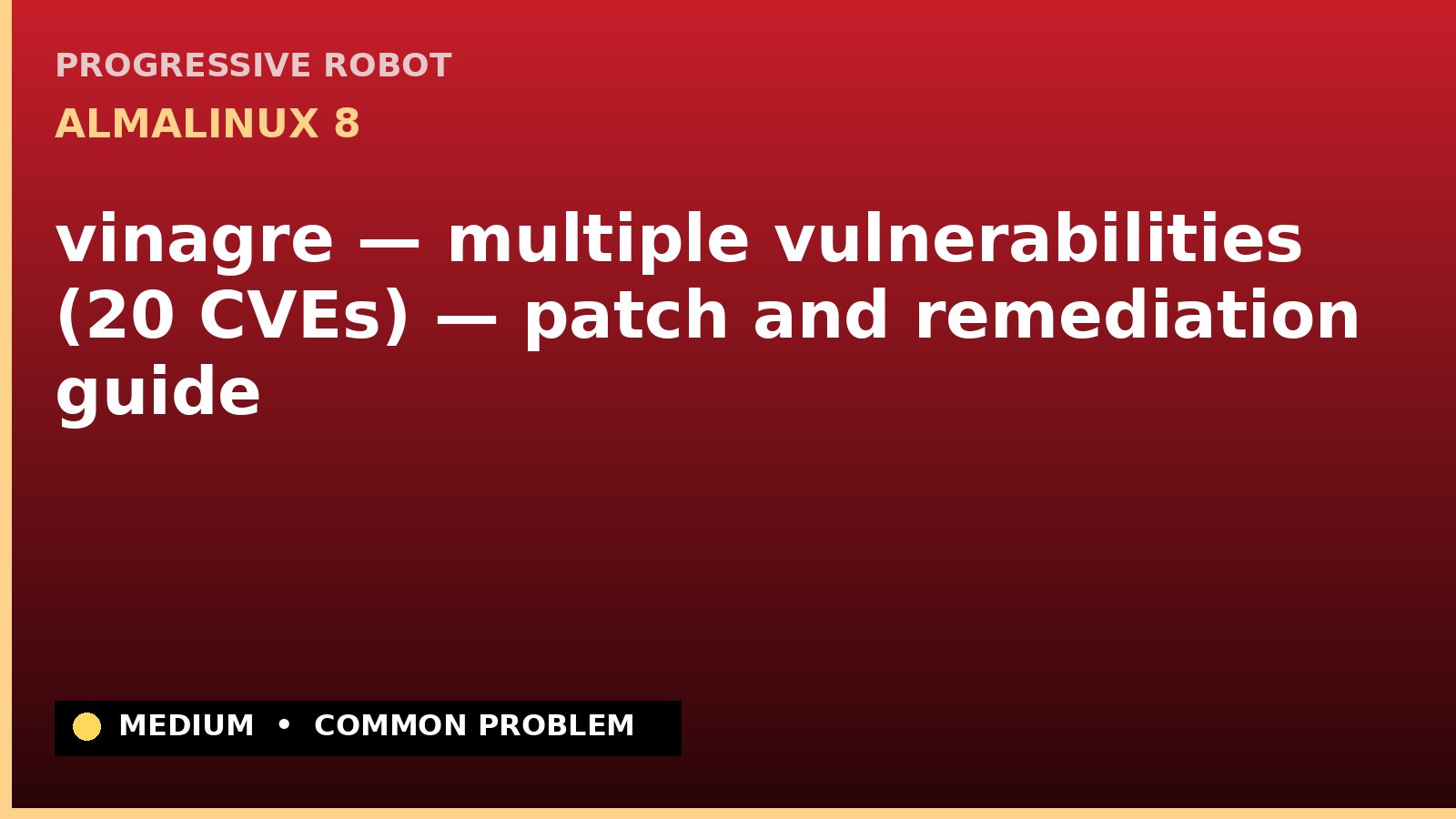 AlmaLinux 8 — vinagre — multiple vulnerabilities (20 CVEs) — patch and remediation guide — diagnosis and fix on AlmaLinux 8