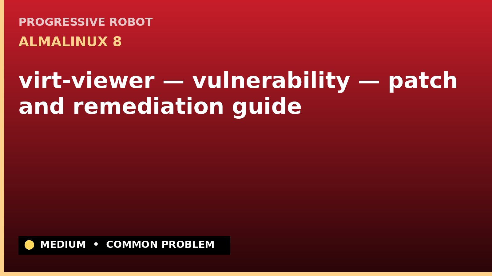 AlmaLinux 8 — virt-viewer — vulnerability — patch and remediation guide — diagnosis and fix on AlmaLinux 8