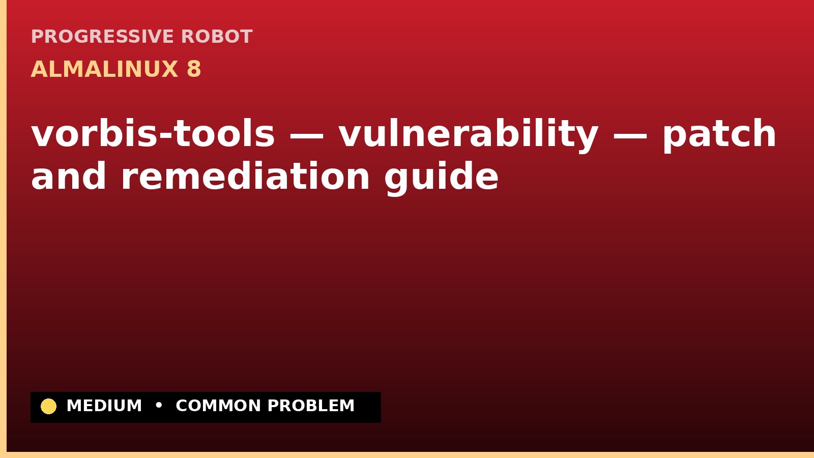 AlmaLinux 8 — vorbis-tools — vulnerability — patch and remediation guide — diagnosis and fix on AlmaLinux 8