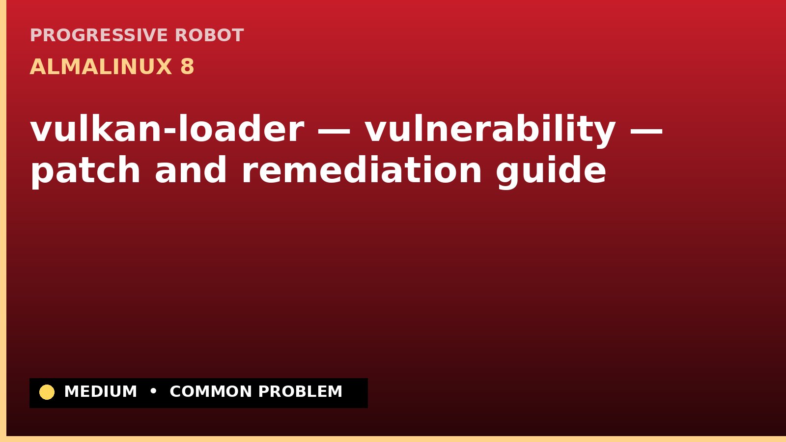 AlmaLinux 8 — vulkan-loader — vulnerability — patch and remediation guide — diagnosis and fix on AlmaLinux 8