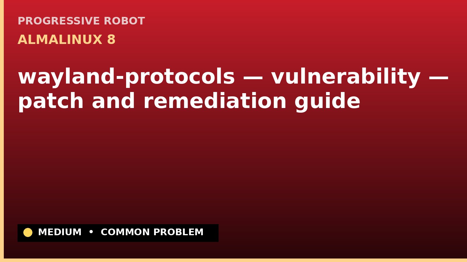 AlmaLinux 8 — wayland-protocols — vulnerability — patch and remediation guide — diagnosis and fix on AlmaLinux 8