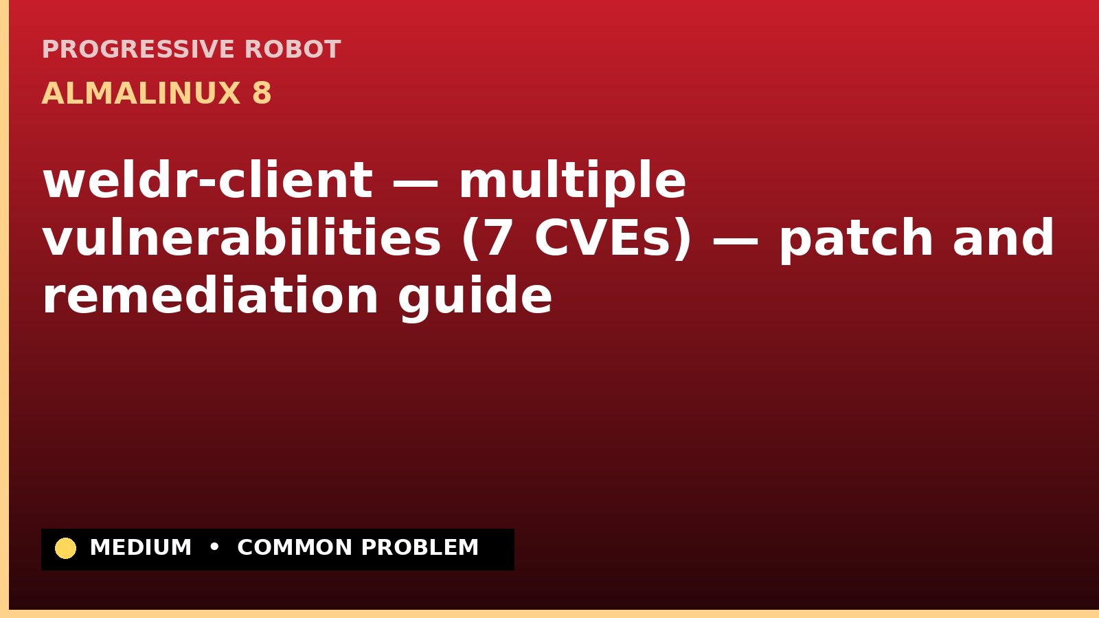 AlmaLinux 8 — weldr-client — multiple vulnerabilities (7 CVEs) — patch and remediation guide — diagnosis and fix on AlmaLinux 8