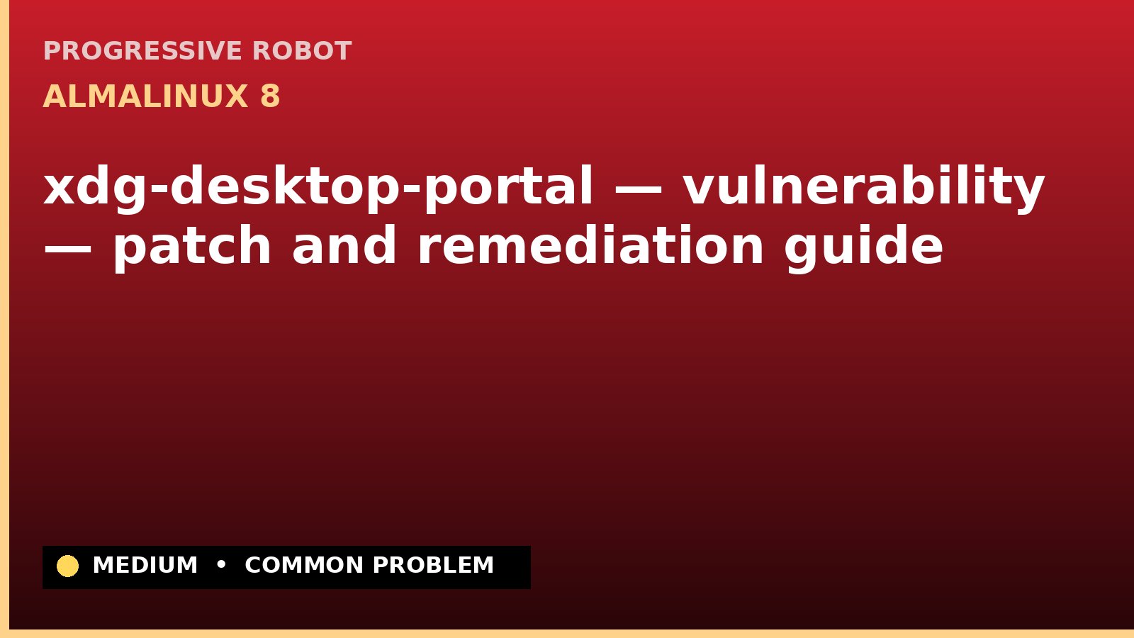 AlmaLinux 8 — xdg-desktop-portal — vulnerability — patch and remediation guide — diagnosis and fix on AlmaLinux 8