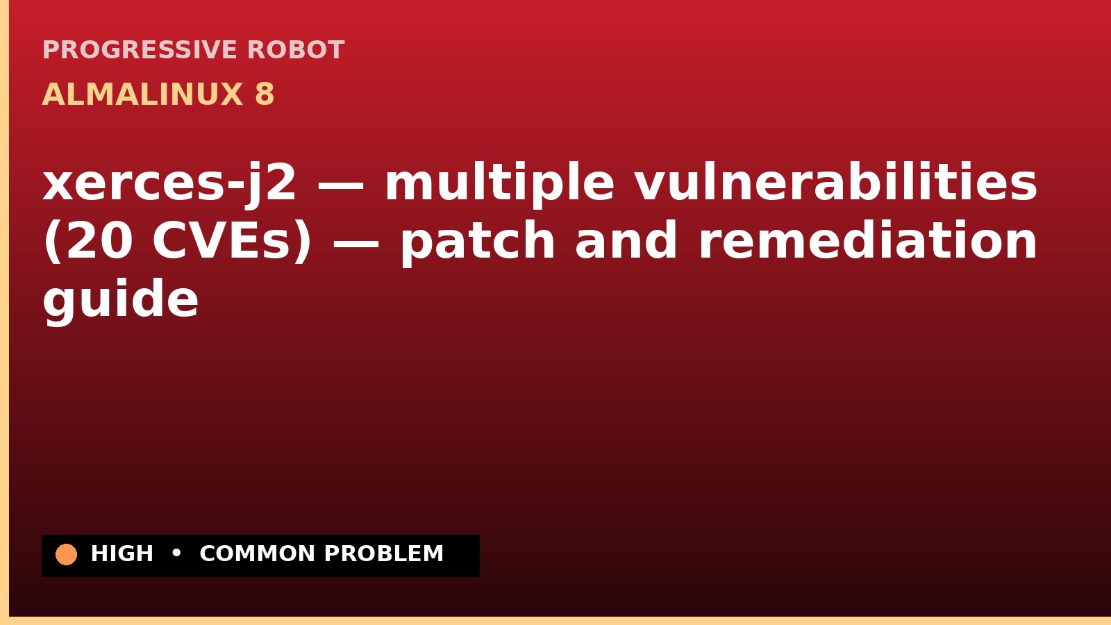 AlmaLinux 8 — xerces-j2 — multiple vulnerabilities (20 CVEs) — patch and remediation guide — diagnosis and fix on AlmaLinux 8