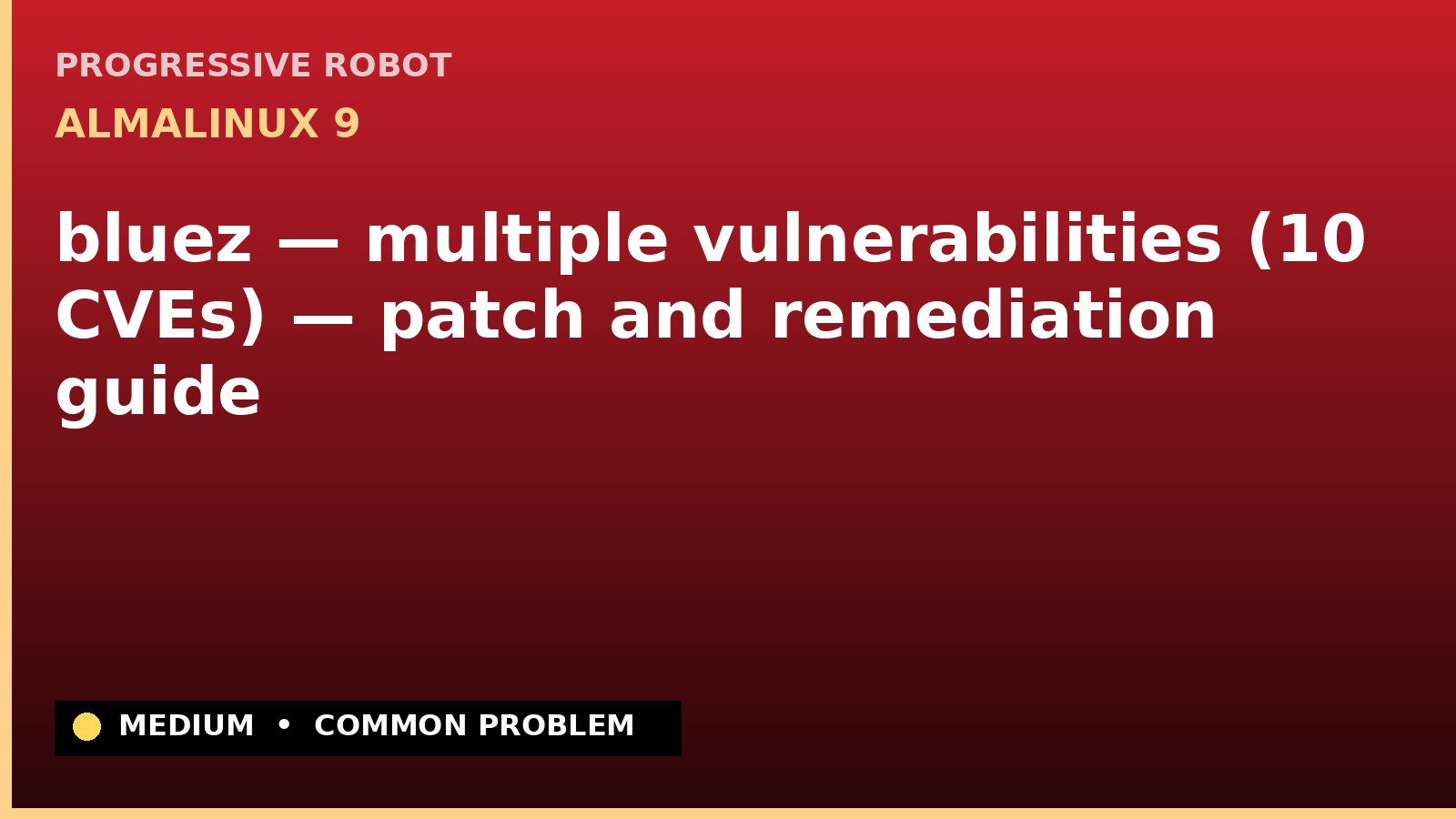 AlmaLinux 9 — bluez — multiple vulnerabilities (10 CVEs) — patch and remediation guide — diagnosis and fix on AlmaLinux 9