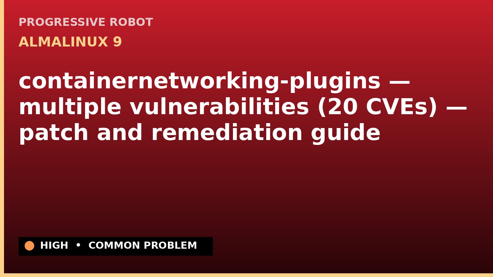 AlmaLinux 9 — containernetworking-plugins — multiple vulnerabilities (20 CVEs) — patch and remediation guide — diagnosis and fix on AlmaLinux 9