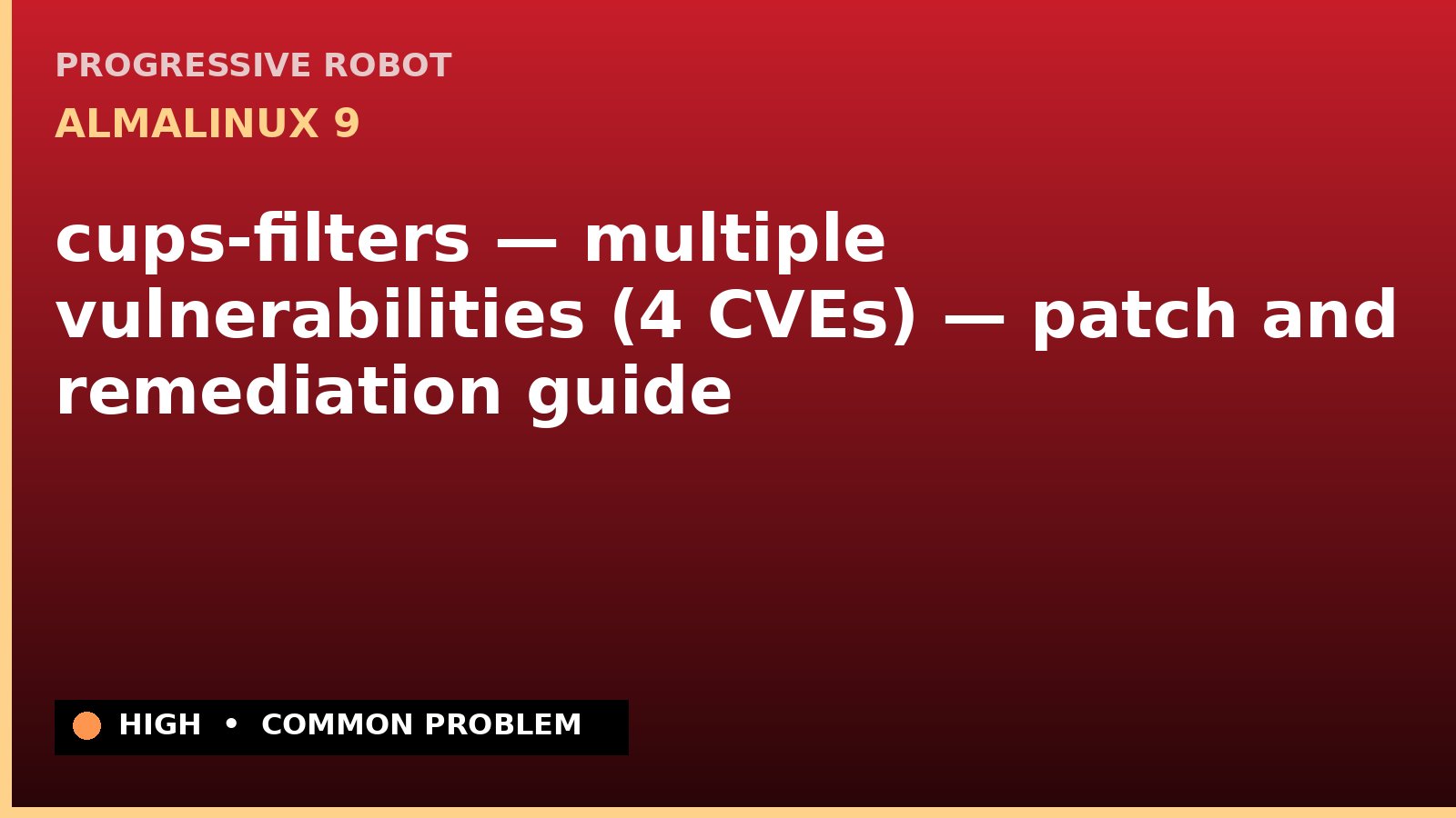 AlmaLinux 9 — cups-filters — multiple vulnerabilities (4 CVEs) — patch and remediation guide — diagnosis and fix on AlmaLinux 9