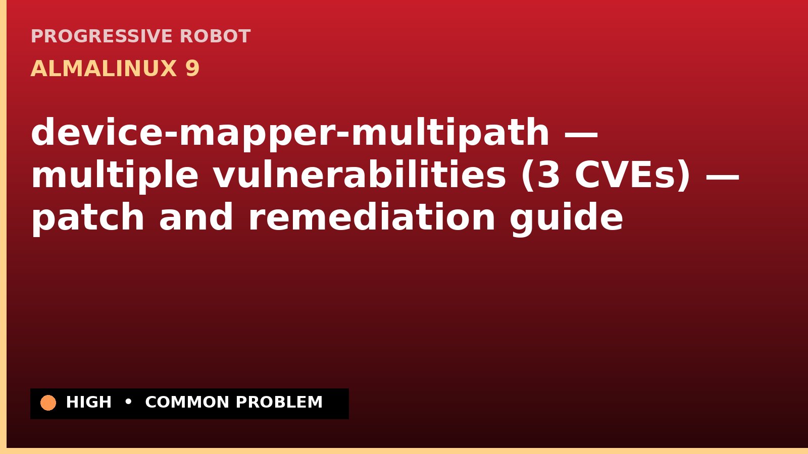 AlmaLinux 9 — device-mapper-multipath — multiple vulnerabilities (3 CVEs) — patch and remediation guide — diagnosis and fix on AlmaLinux 9